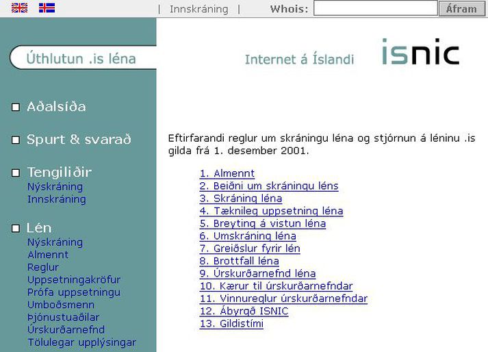 Vefsíða fyrirtækisins. Forstjóri Póst- og fjarskiptastofnunar segir að vissulega hafi verið rætt um hvort fleiri en einn aðili ætti að fá að skrá lén með endingunni .is