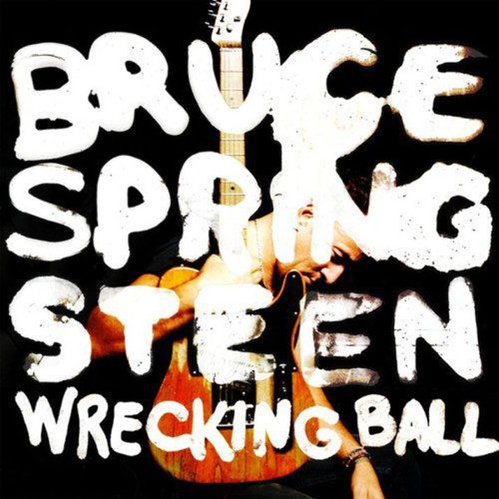 Wrecking Ball. Bruce Springsteen.