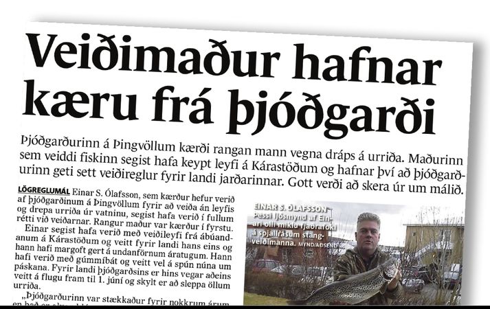 Í Fréttablaðinu í gær sagði frá kæru á hendur Einari S. Ólafssyni vegna veiða og dráps á urriða í Þingvallavatni.